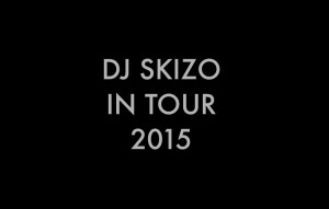 DJ Skizo - Tour 2015